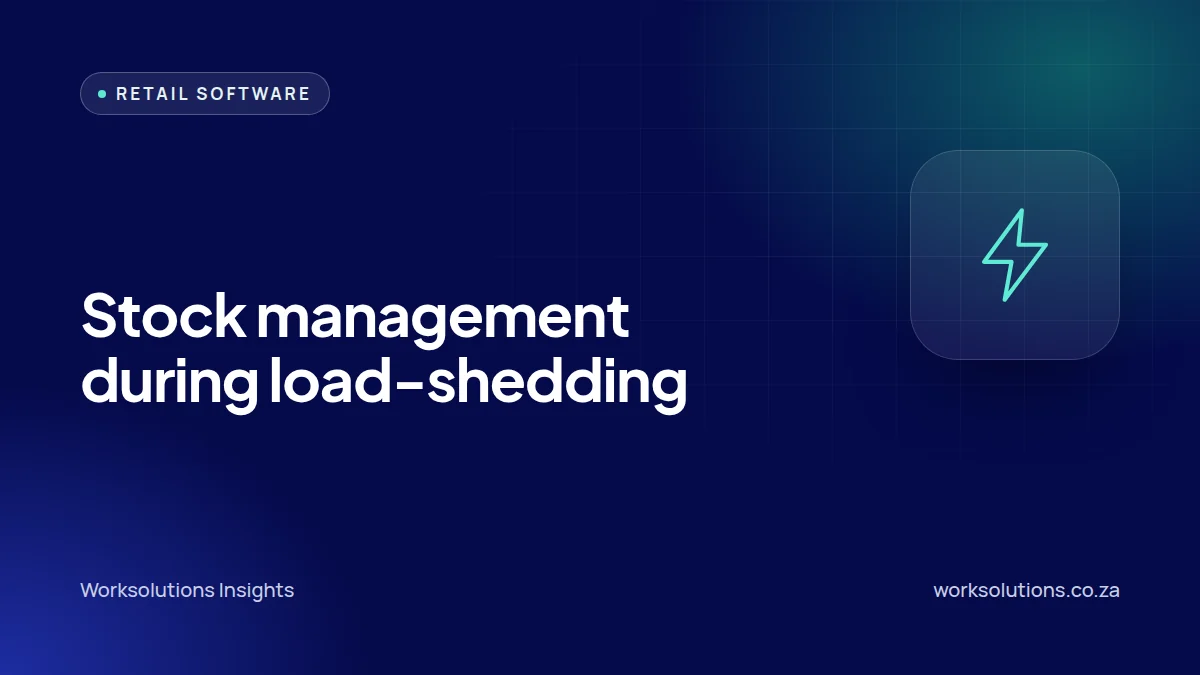 Worksolutions Insights article cover: Stock management during load-shedding: planning for power and network interruptions